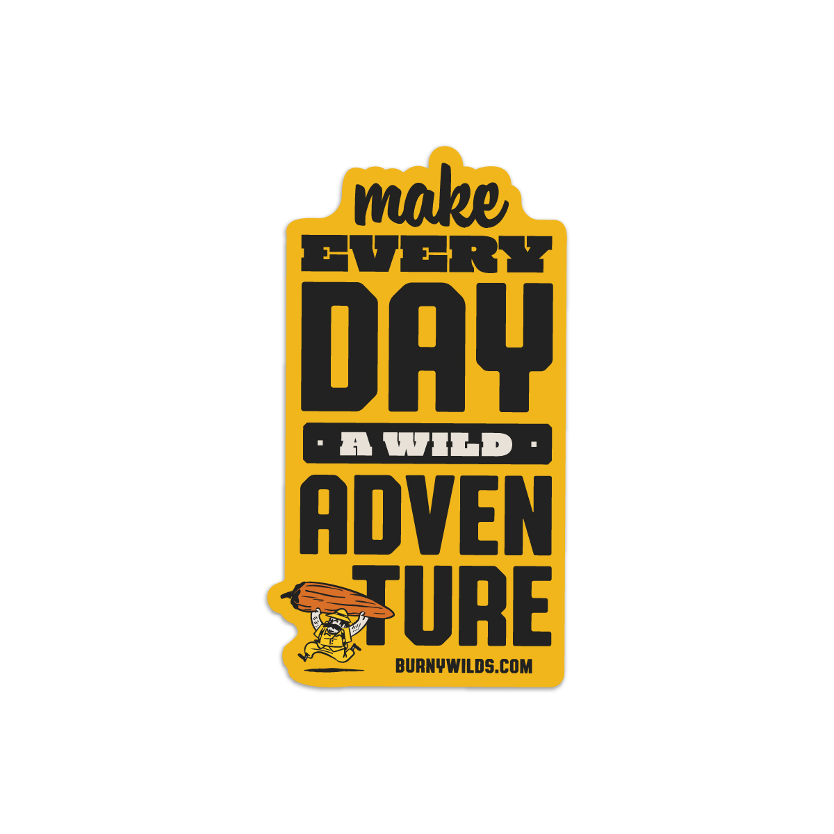 Make Every Day A Wild Adventure | Burny WIld's Sticker